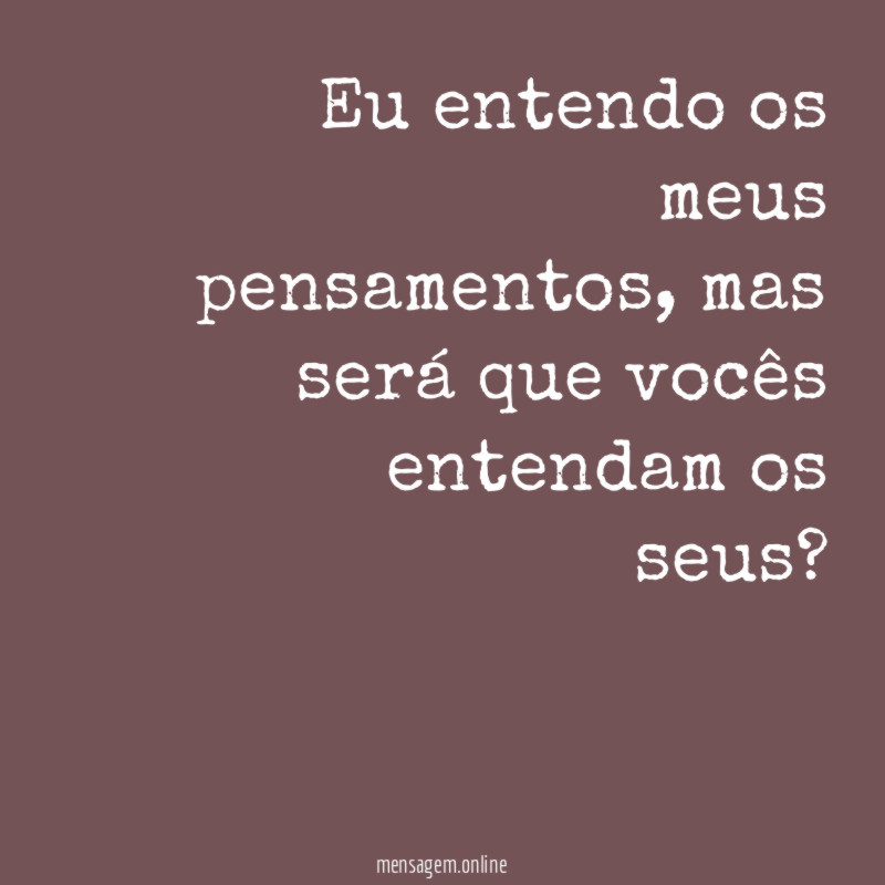 Eu entendo os meus pensamentos
