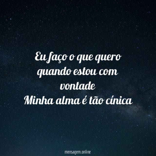 Eu faço o que quero quando estou com