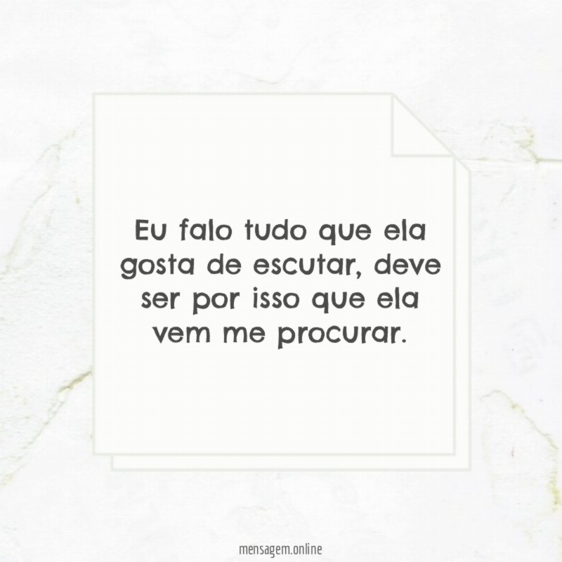 Eu falo tudo que ela gosta