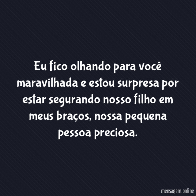 Eu fico olhando para você maravilhada e estou