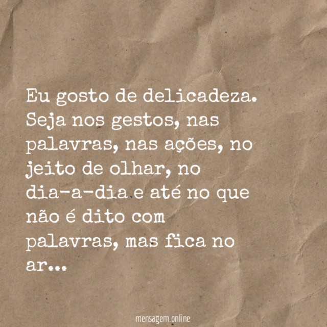 Eu gosto de delicadeza