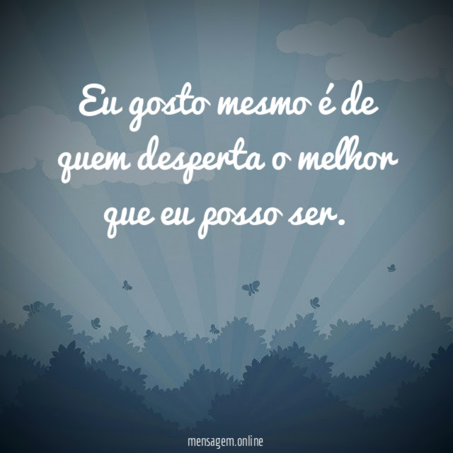Eu gosto mesmo é de quem desperta