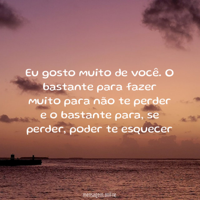 Eu gosto muito de você