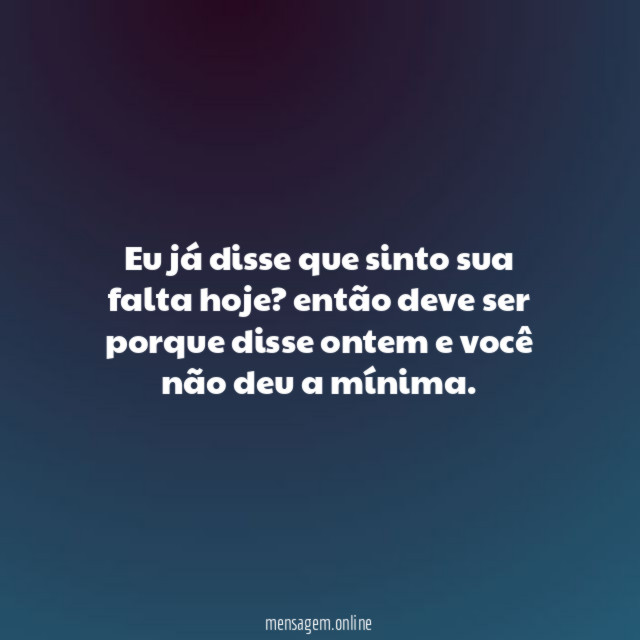 Eu já disse que sinto sua falta hoje