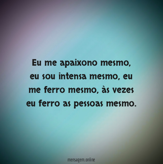 Eu me apaixono mesmo