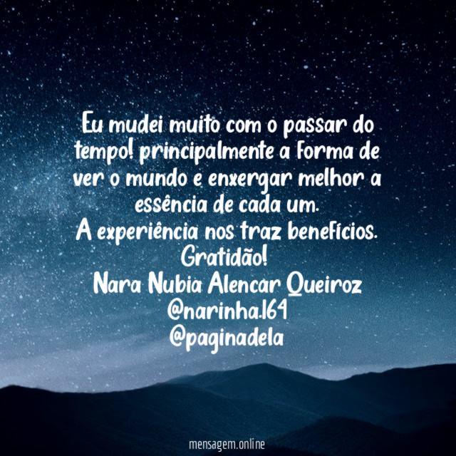 Eu mudei muito com o passar do tempo