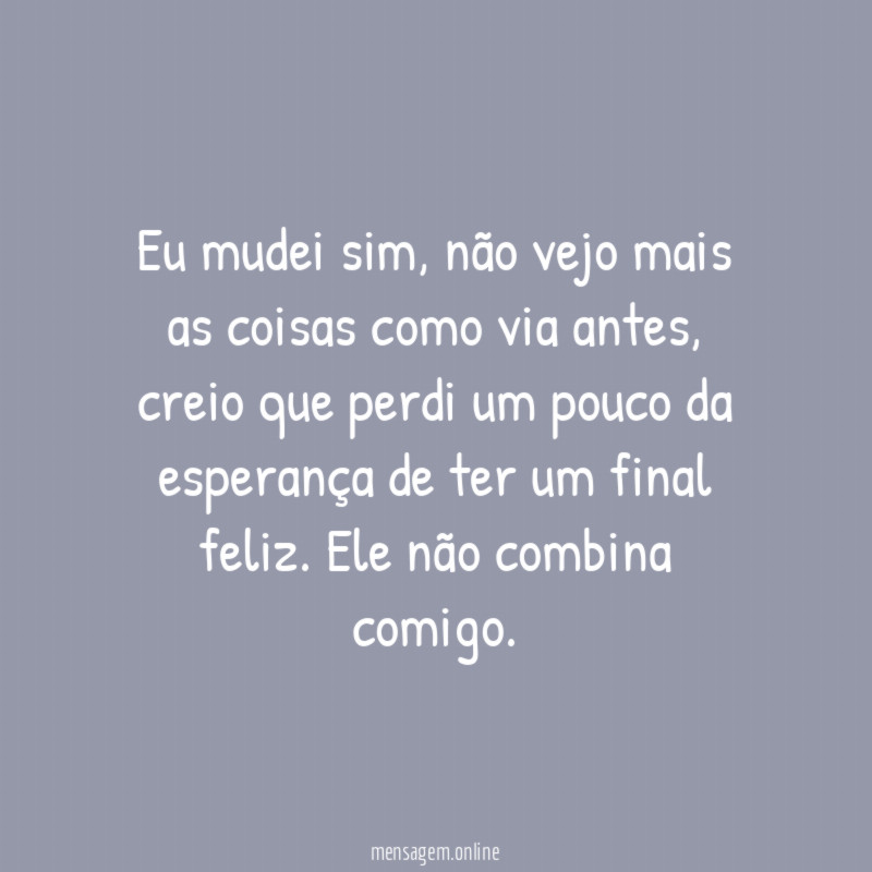 Eu mudei sim