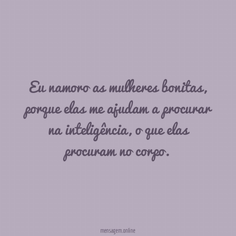 Eu namoro as mulheres bonitas