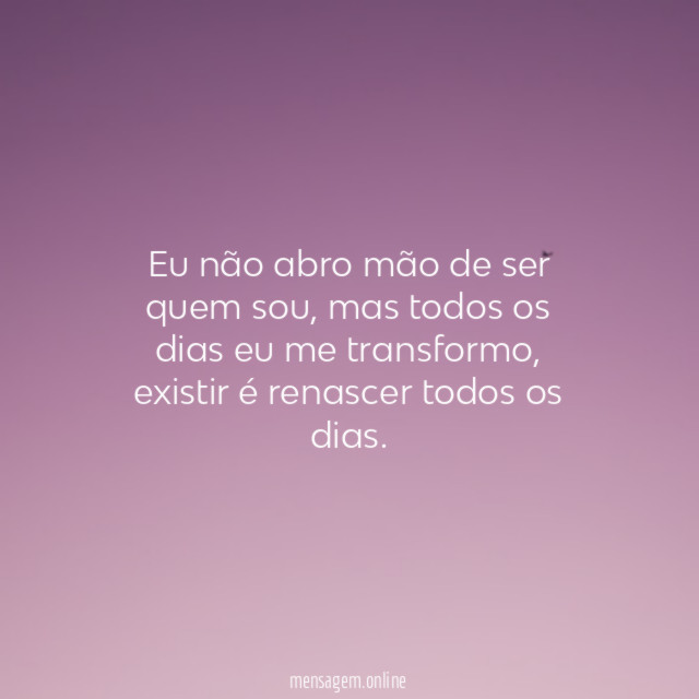 Eu não abro mão de ser quem sou