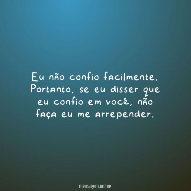Eu não confio facilmente