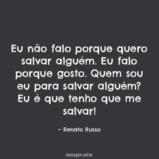Eu não falo porque quero salvar alguém