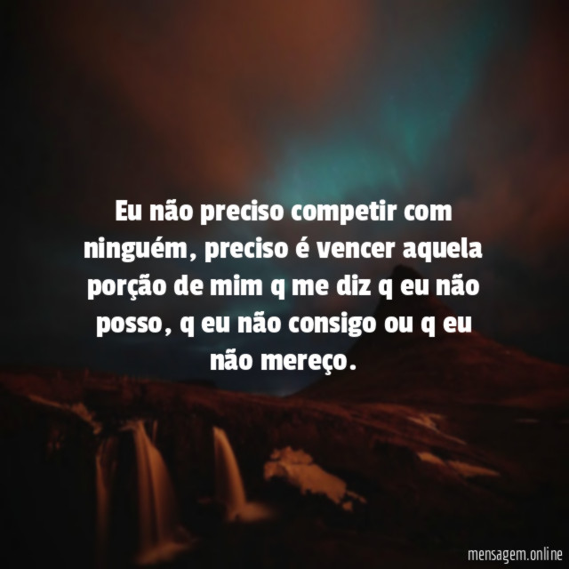 "Eu não preciso competir com ninguém