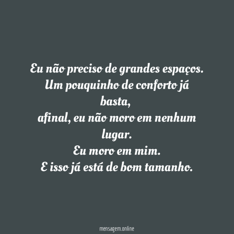 Eu não preciso de grandes espaços
