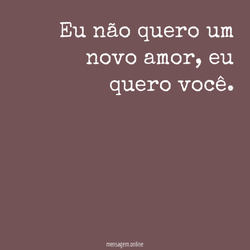 Eu não quero um novo amor