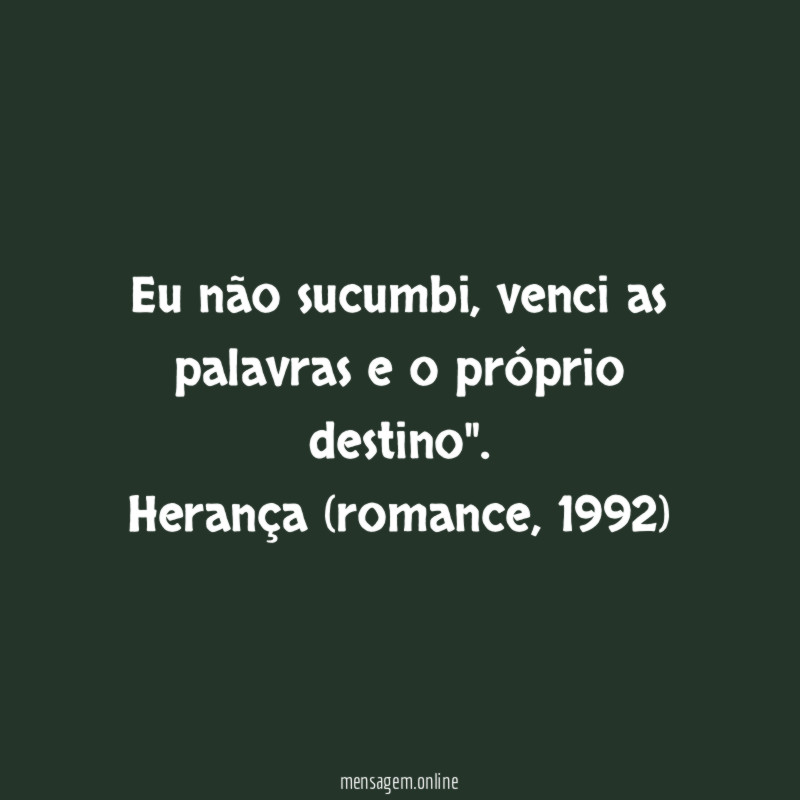 Eu não sucumbi