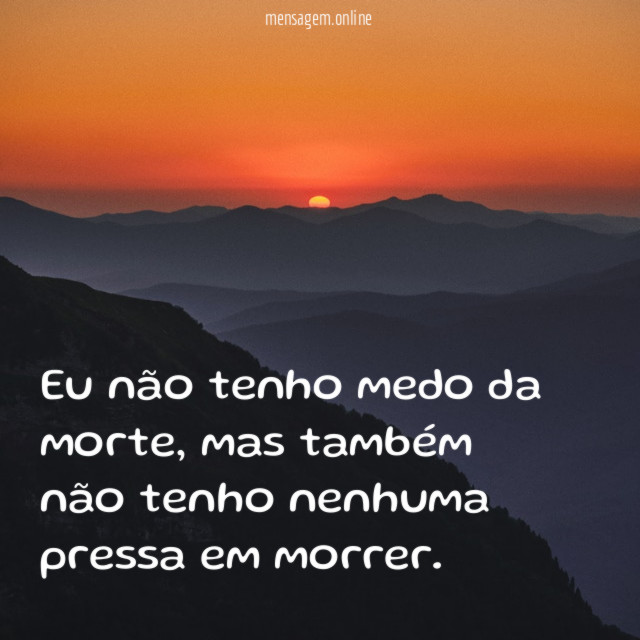Eu não tenho medo da morte