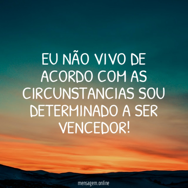 EU NÃO VIVO DE ACORDO COM AS CIRCUNSTANCIAS