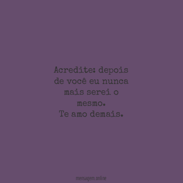 Eu nunca mais serei o mesmo