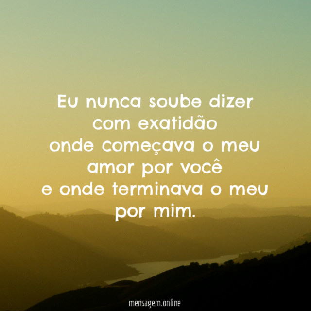 eu nunca soube dizer com exatidão onde começava