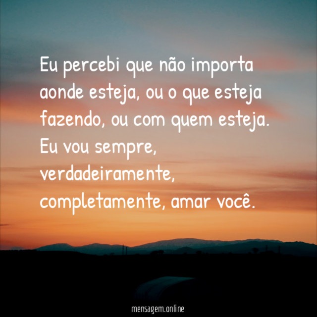 Eu percebi que não importa aonde esteja