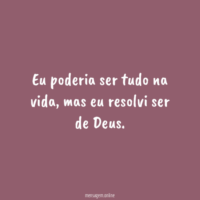 Eu poderia ser tudo na vida
