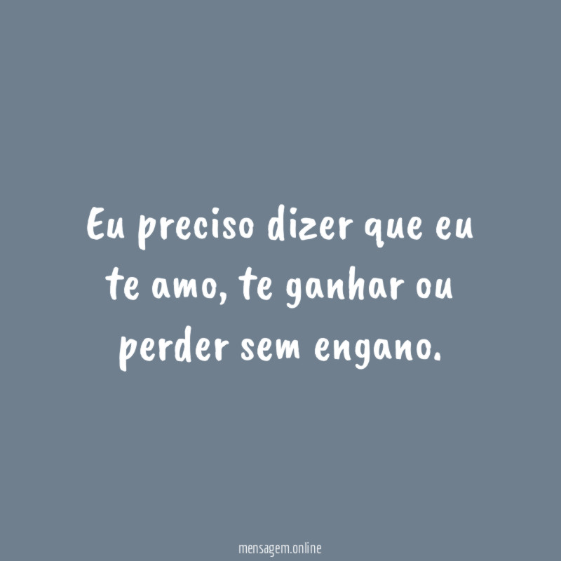 Eu preciso dizer que eu te amo