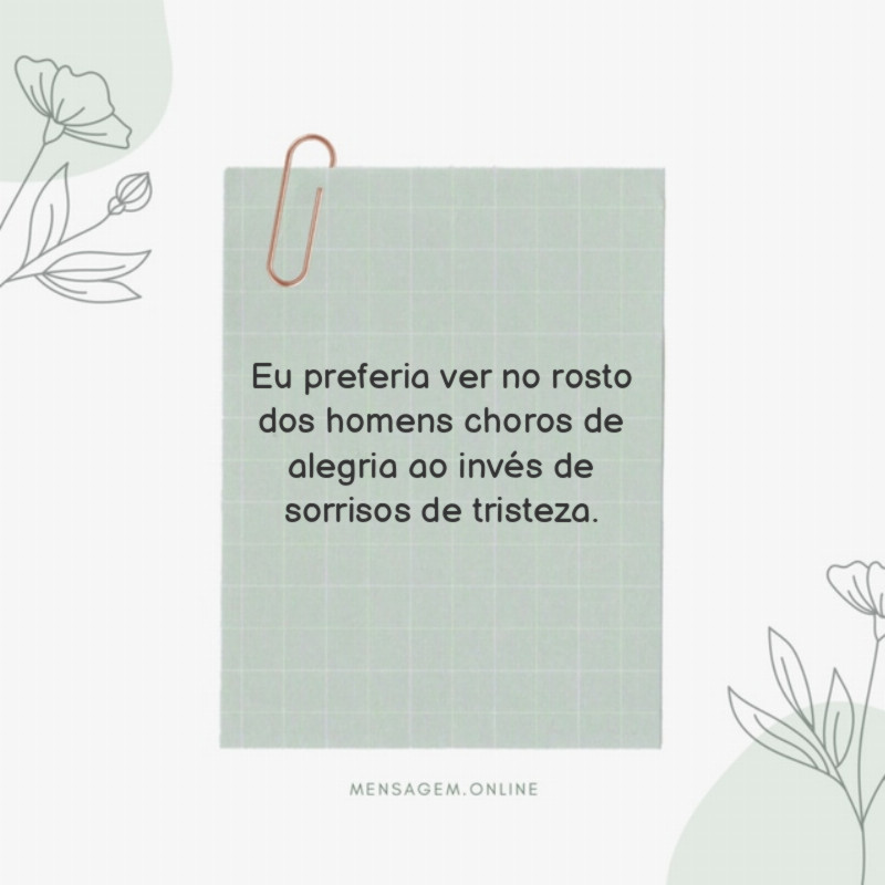 Eu preferia ver no rosto dos homens choros