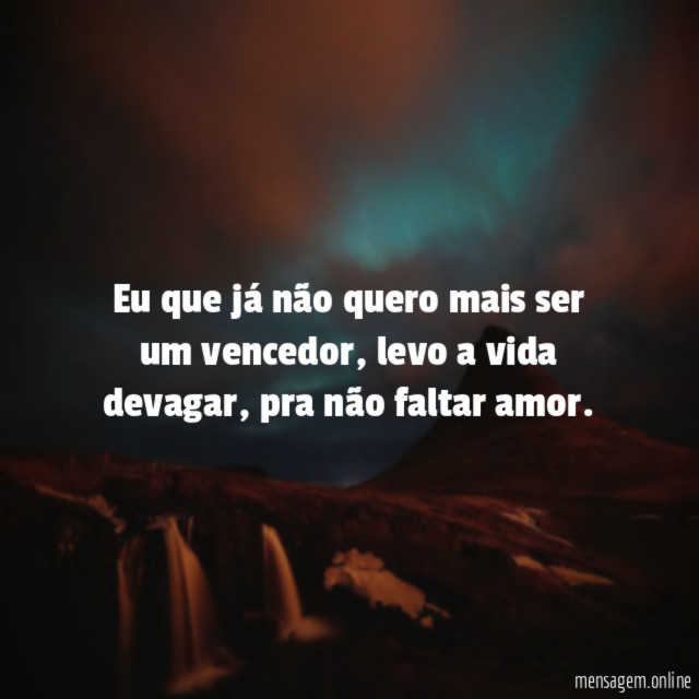Eu que já não quero mais ser um vencedor