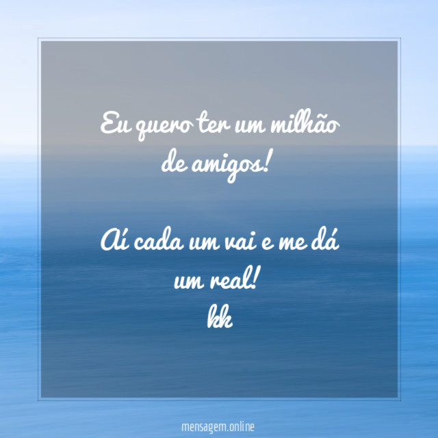 Eu quero ter um milhão de amigos