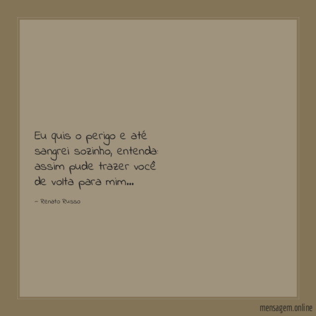 Eu quis o perigo e até sangrei sozinho