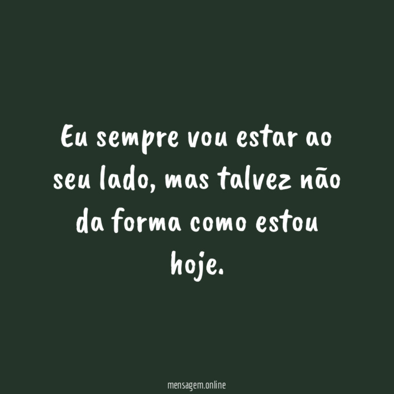 Eu sempre vou estar ao seu lado