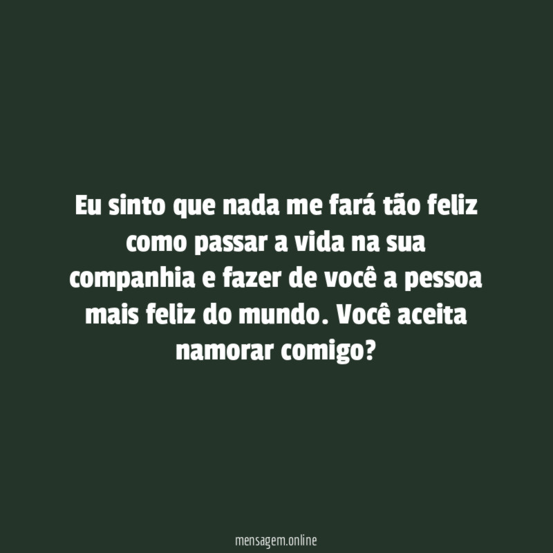 Eu sinto que nada me fará tão feliz