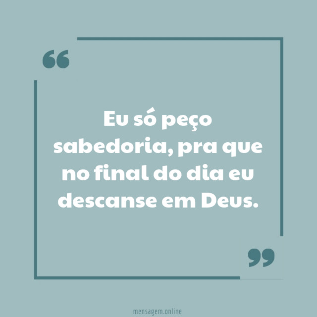 Eu só peço sabedoria