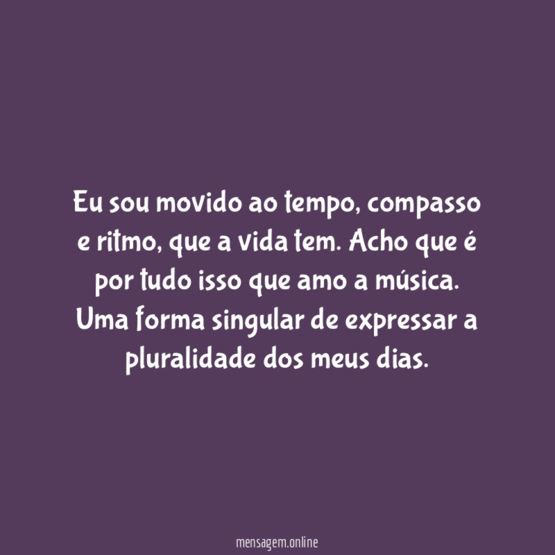 Eu sou movido ao tempo
