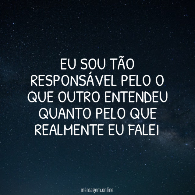 Eu sou tão responsável pelo o que outro