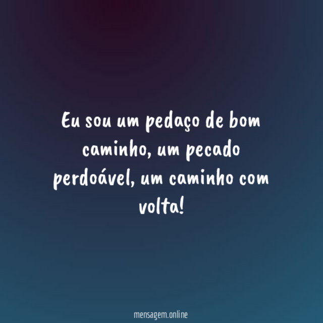Eu sou um pedaço de bom caminho