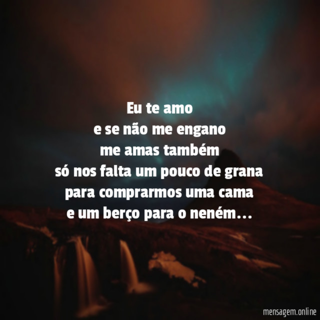 Eu te amo e se não me engano me
