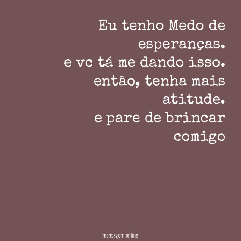 Eu tenho Medo de esperanças