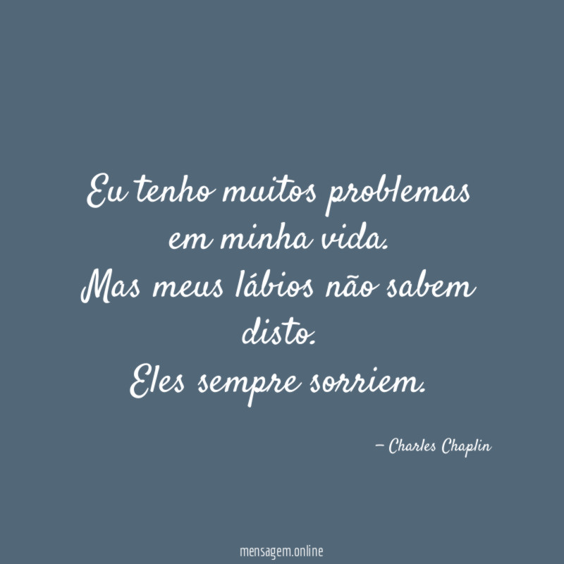 Eu tenho muitos problemas em minha vida