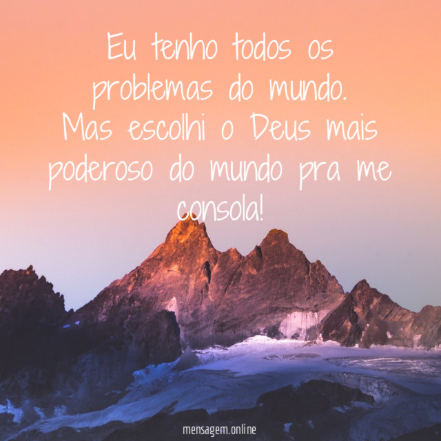 Eu tenho todos os problemas do mundo