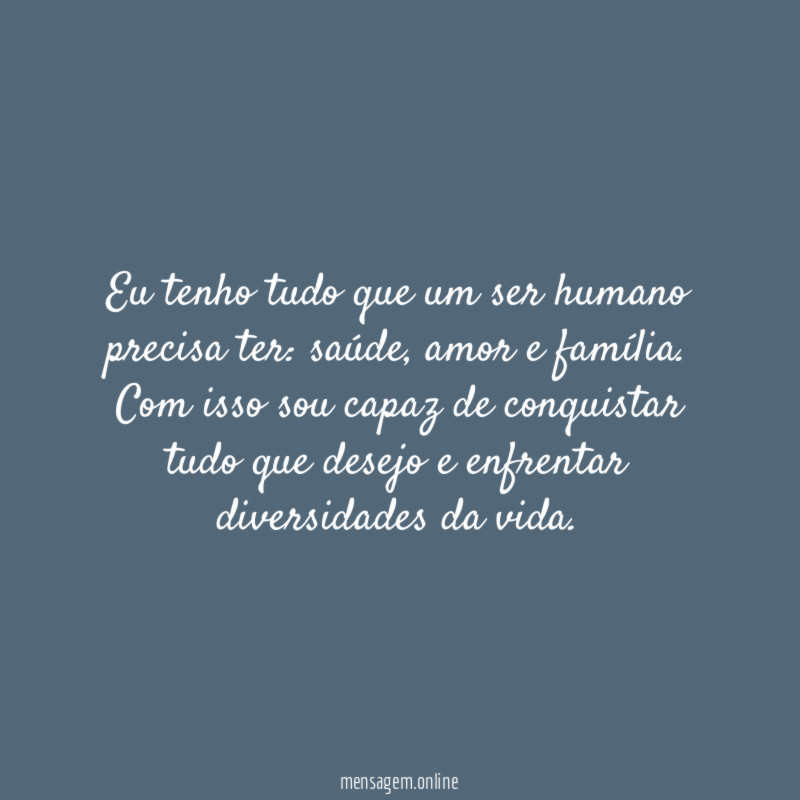 Eu tenho tudo que um ser humano precisa ter