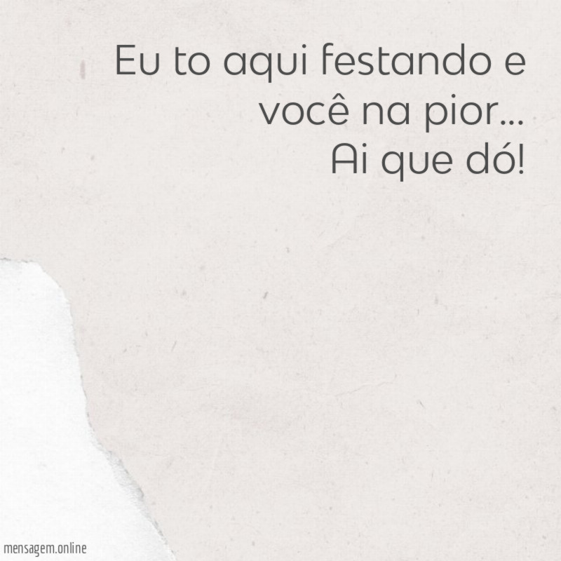 Eu to aqui festando