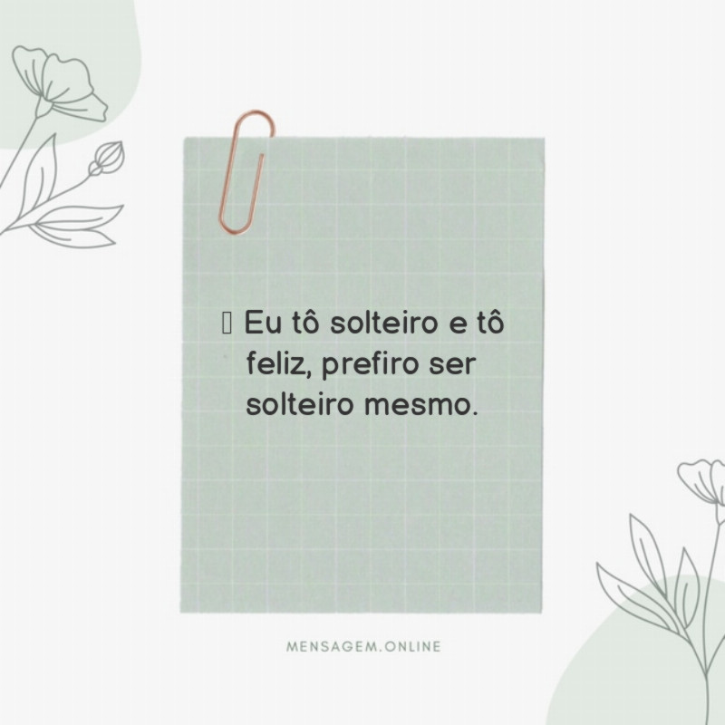 Eu tô solteiro e tô feliz