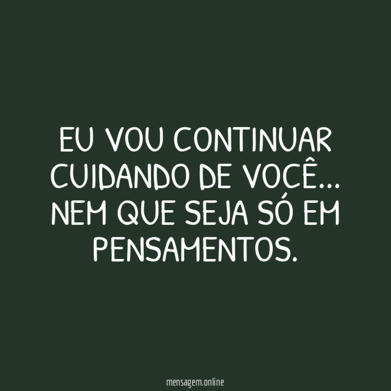 Eu vou continuar cuidando de você