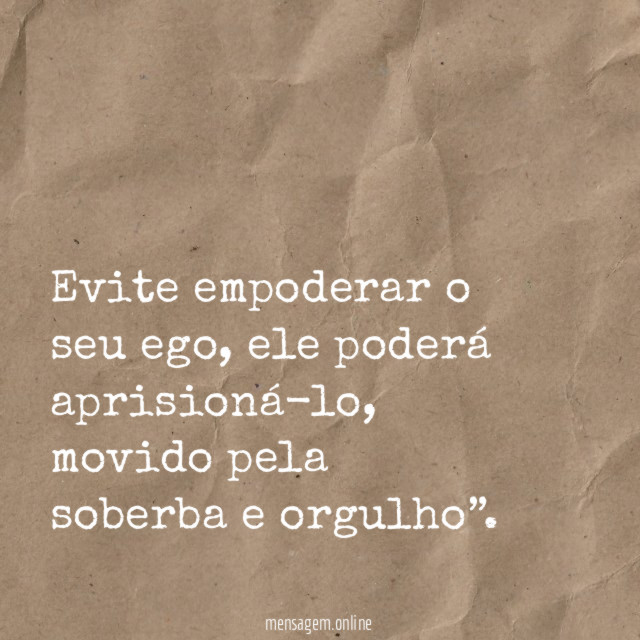 Evite empoderar o seu ego