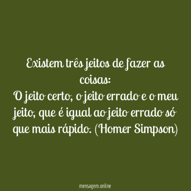 Existem 3 jeitos de fazer as coisas