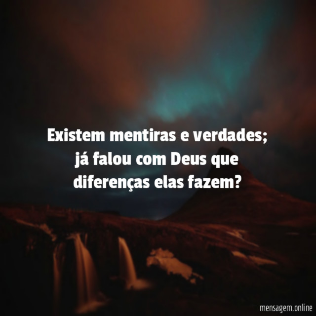 Existem mentiras e verdades