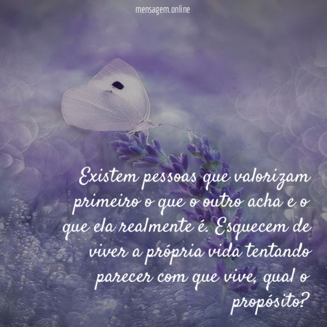 Existem pessoas que valorizam primeiro o que