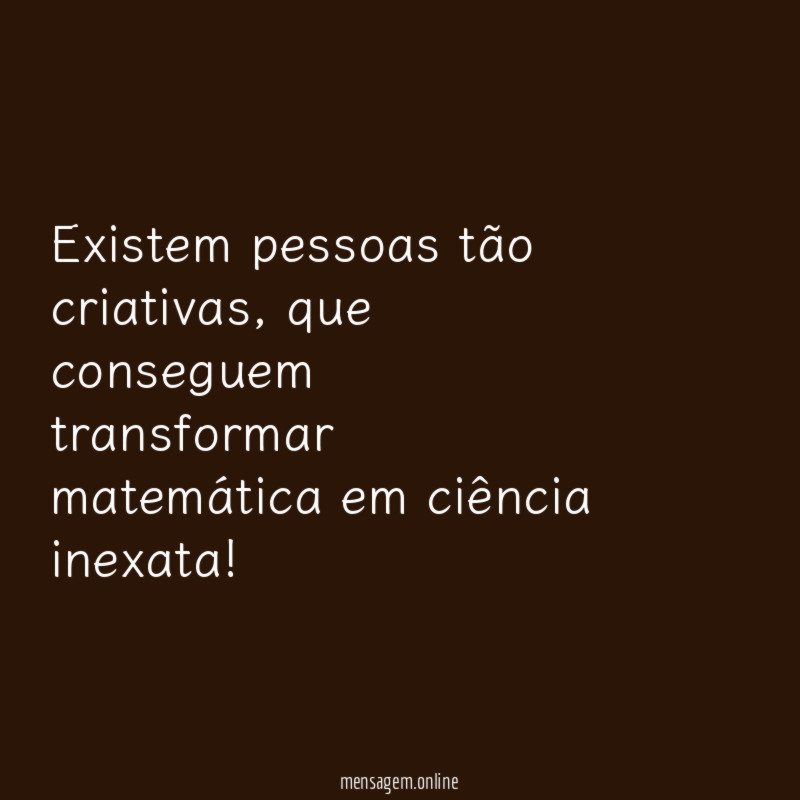 Existem pessoas tão criativas