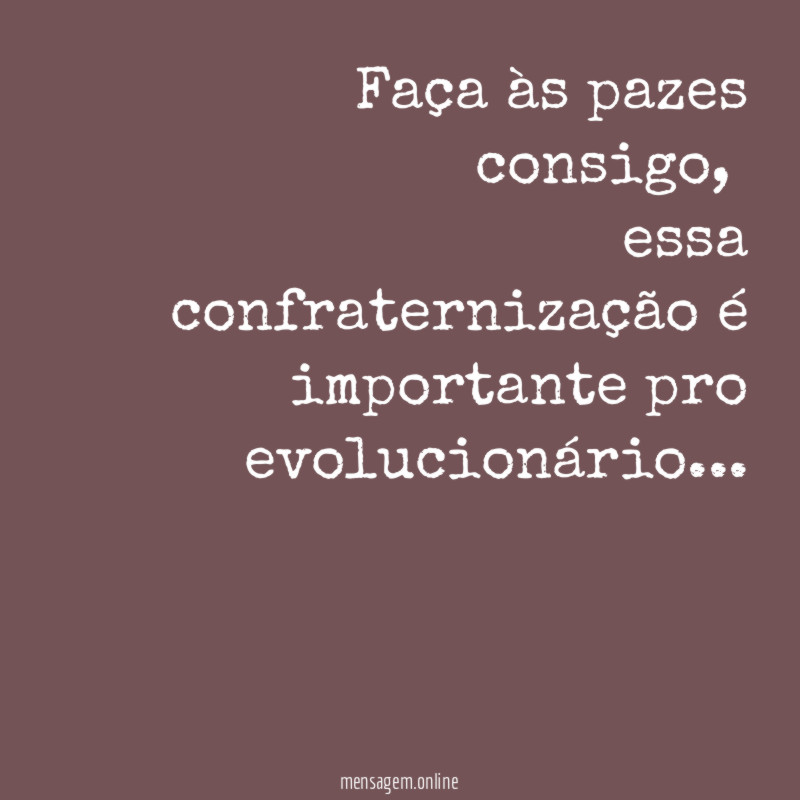 Faça às pazes consigo